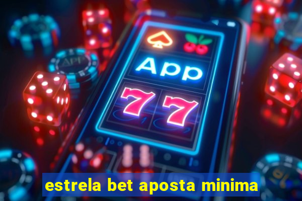 estrela bet aposta minima